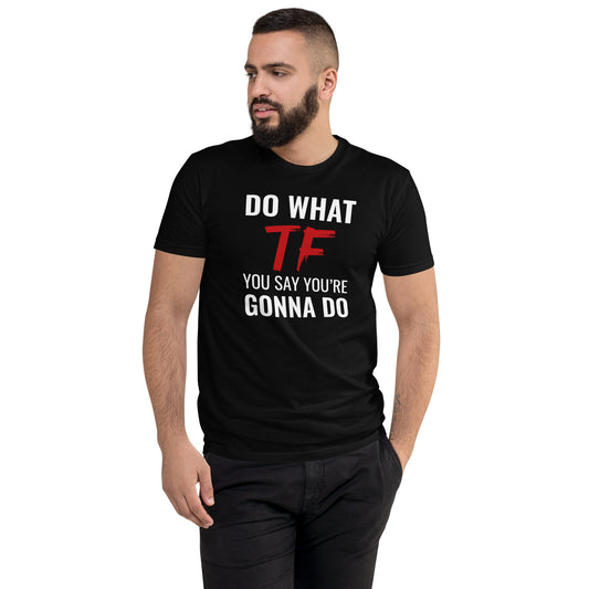 Do What You Say Men’s Fitted Tee Black
