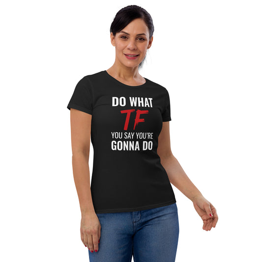 Do What You Say Women's Fashion Fit Tee Black